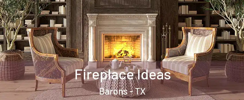 Fireplace Ideas Barons - TX