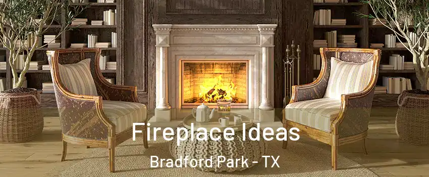 Fireplace Ideas Bradford Park - TX