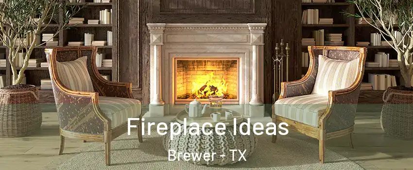 Fireplace Ideas Brewer - TX