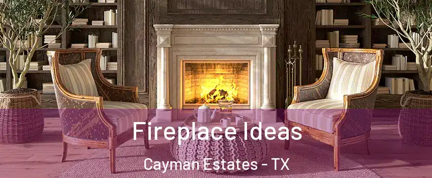 Fireplace Ideas Cayman Estates - TX