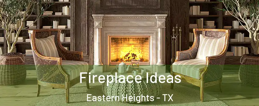Fireplace Ideas Eastern Heights - TX