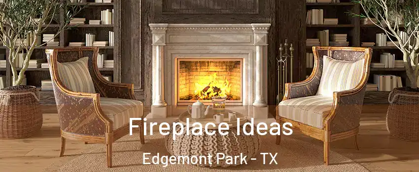 Fireplace Ideas Edgemont Park - TX