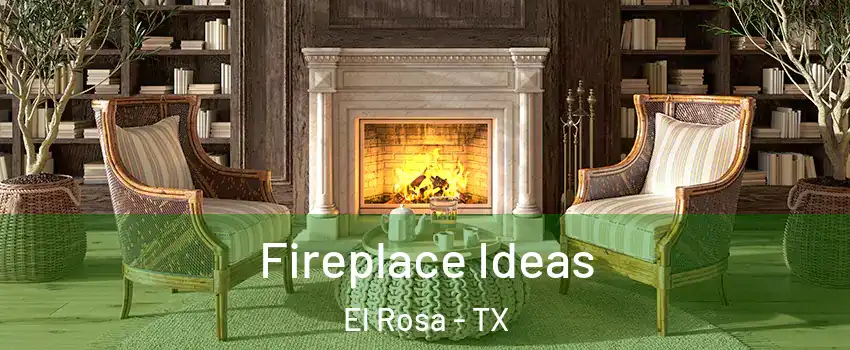 Fireplace Ideas El Rosa - TX
