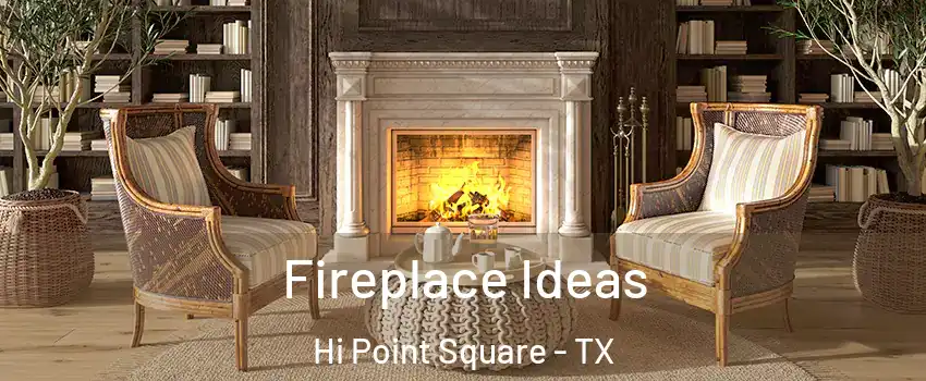 Fireplace Ideas Hi Point Square - TX