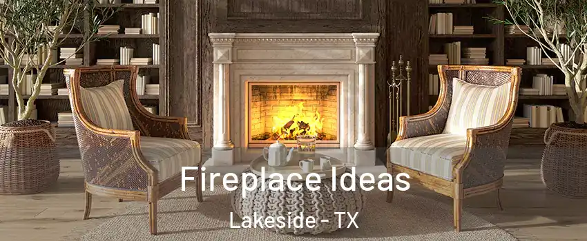 Fireplace Ideas Lakeside - TX