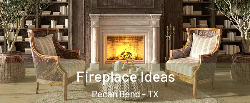 Fireplace Ideas Pecan Bend - TX