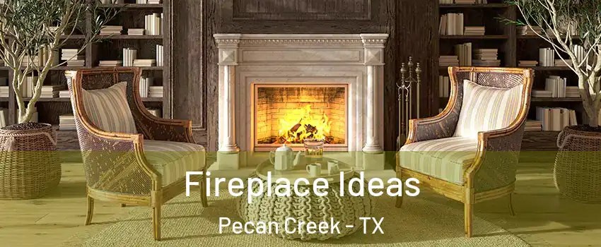 Fireplace Ideas Pecan Creek - TX