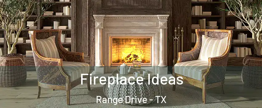 Fireplace Ideas Range Drive - TX