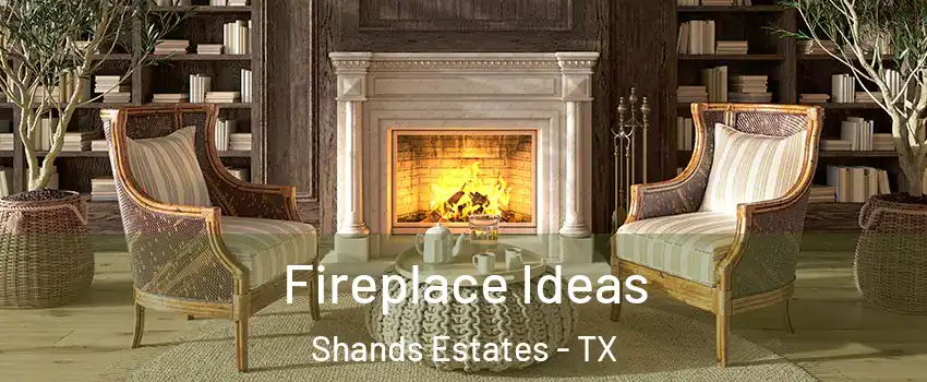 Fireplace Ideas Shands Estates - TX