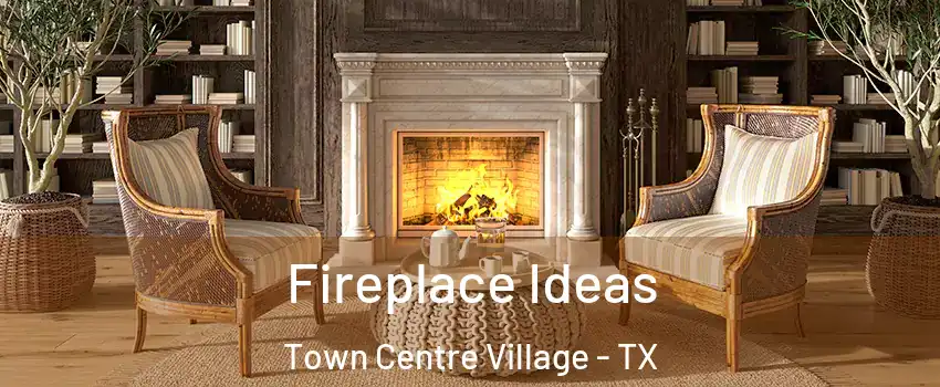 Fireplace Ideas Town Centre Village - TX