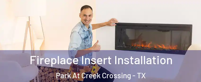 Fireplace Insert Installation Park At Creek Crossing - TX