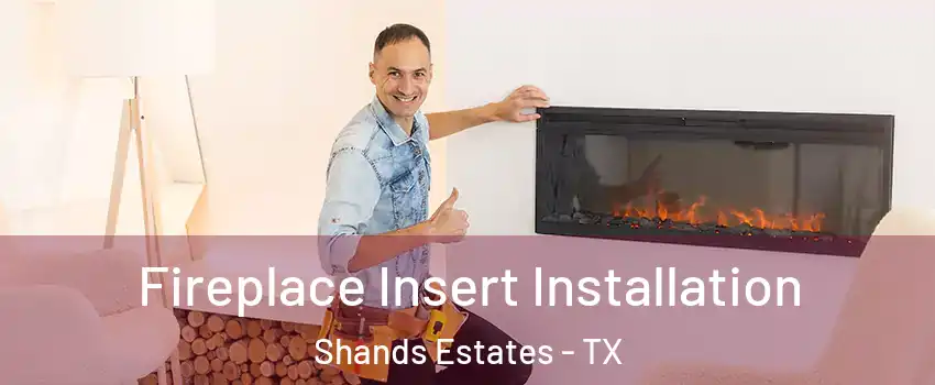 Fireplace Insert Installation Shands Estates - TX