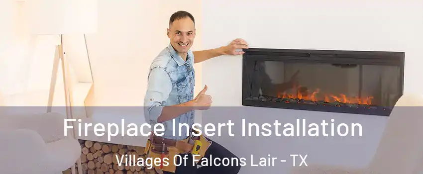Fireplace Insert Installation Villages Of Falcons Lair - TX