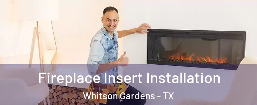 Fireplace Insert Installation Whitson Gardens - TX