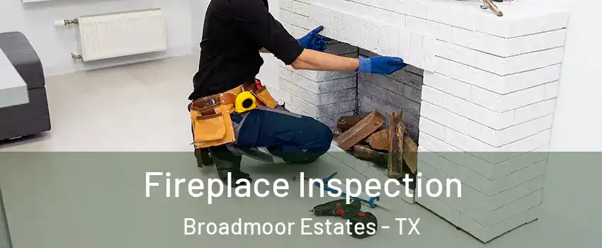 Fireplace Inspection Broadmoor Estates - TX