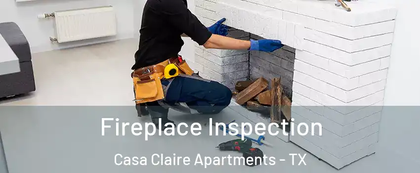 Fireplace Inspection Casa Claire Apartments - TX
