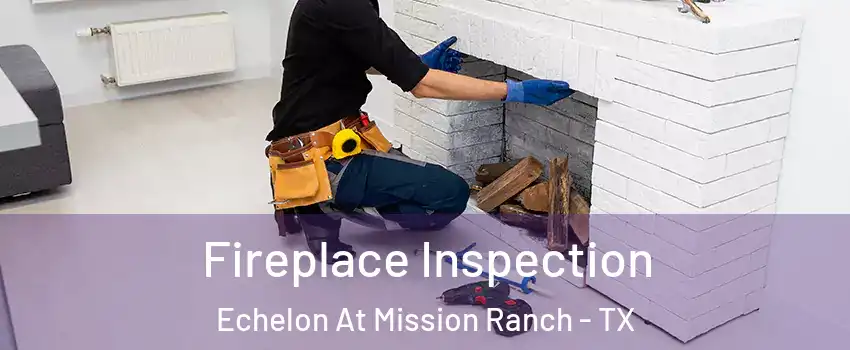 Fireplace Inspection Echelon At Mission Ranch - TX