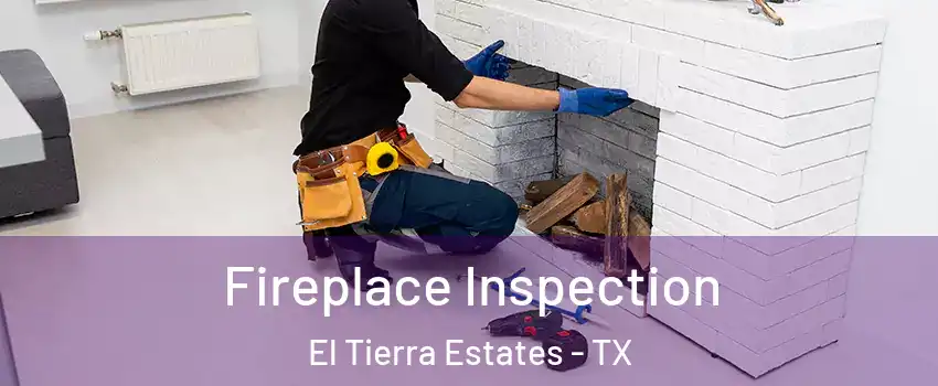 Fireplace Inspection El Tierra Estates - TX