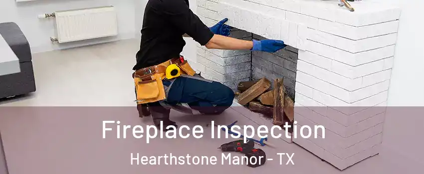 Fireplace Inspection Hearthstone Manor - TX