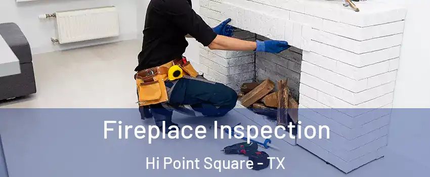 Fireplace Inspection Hi Point Square - TX