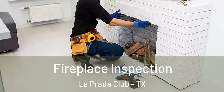 Fireplace Inspection La Prada Club - TX