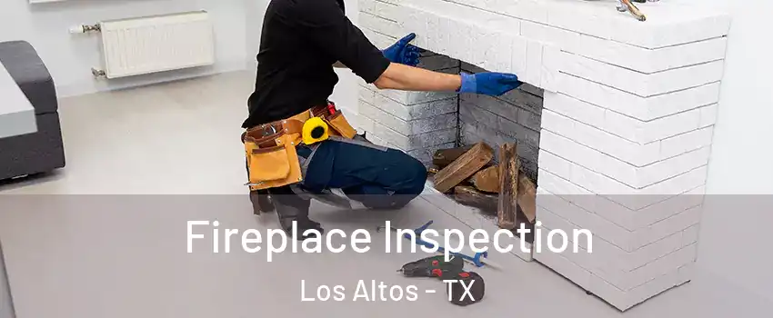 Fireplace Inspection Los Altos - TX