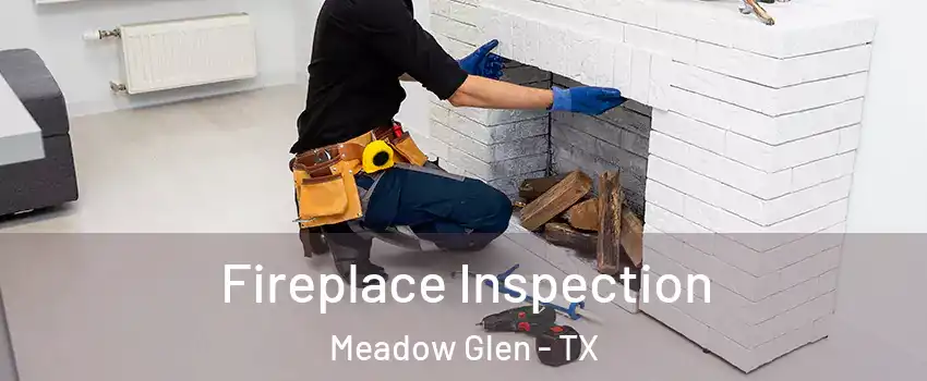 Fireplace Inspection Meadow Glen - TX