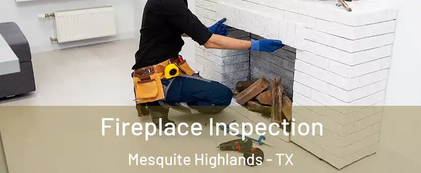 Fireplace Inspection Mesquite Highlands - TX