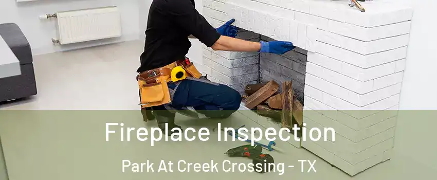 Fireplace Inspection Park At Creek Crossing - TX