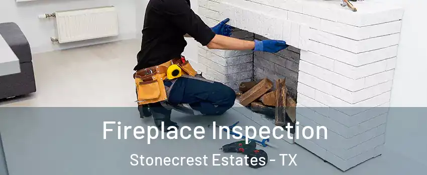 Fireplace Inspection Stonecrest Estates - TX