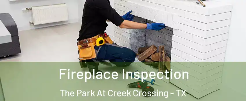 Fireplace Inspection The Park At Creek Crossing - TX