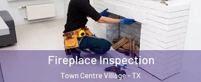 Fireplace Inspection Town Centre Village - TX