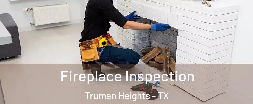 Fireplace Inspection Truman Heights - TX