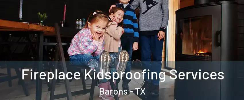 Fireplace Kidsproofing Services Barons - TX