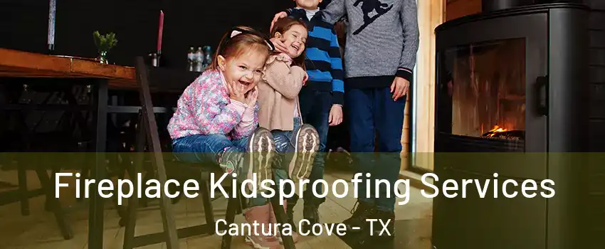 Fireplace Kidsproofing Services Cantura Cove - TX