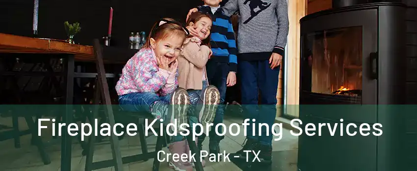 Fireplace Kidsproofing Services Creek Park - TX