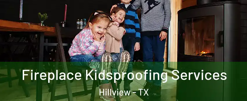 Fireplace Kidsproofing Services Hillview - TX