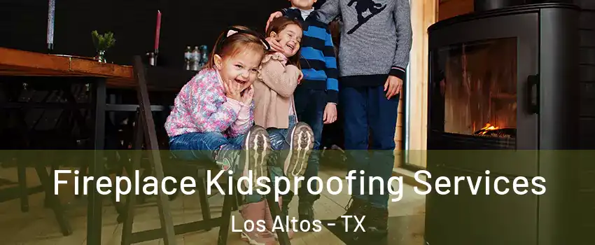 Fireplace Kidsproofing Services Los Altos - TX
