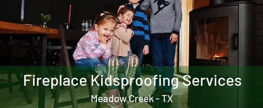 Fireplace Kidsproofing Services Meadow Creek - TX