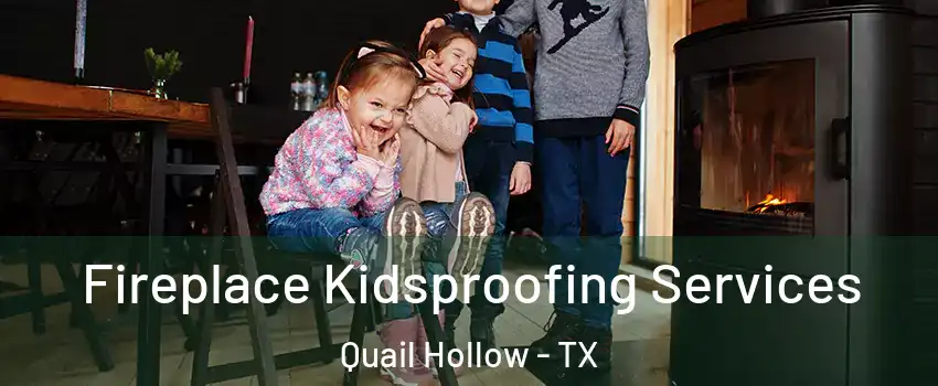 Fireplace Kidsproofing Services Quail Hollow - TX