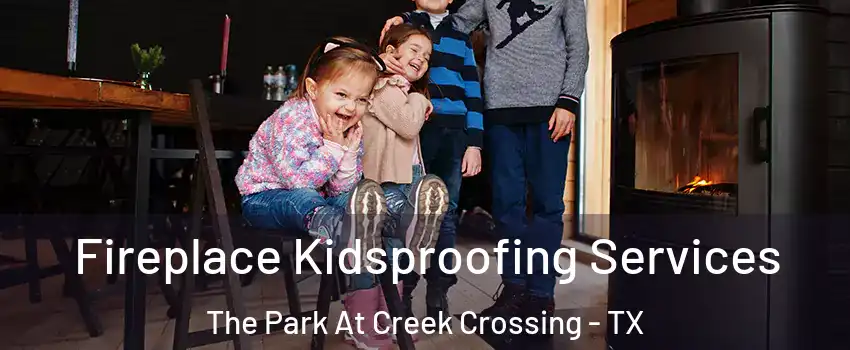 Fireplace Kidsproofing Services The Park At Creek Crossing - TX