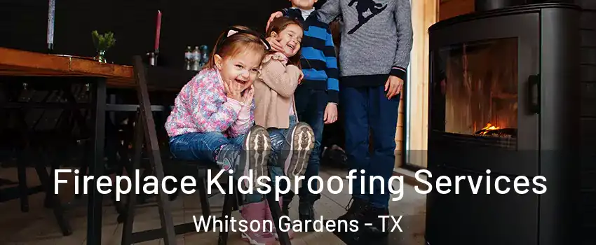 Fireplace Kidsproofing Services Whitson Gardens - TX