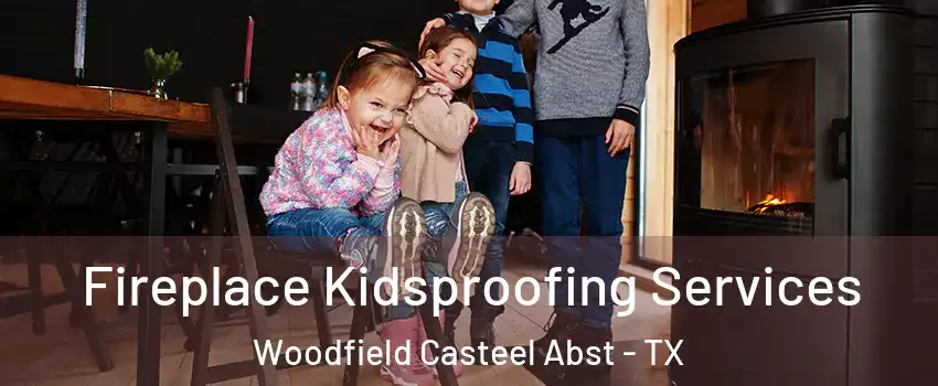 Fireplace Kidsproofing Services Woodfield Casteel Abst - TX