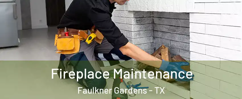 Fireplace Maintenance Faulkner Gardens - TX