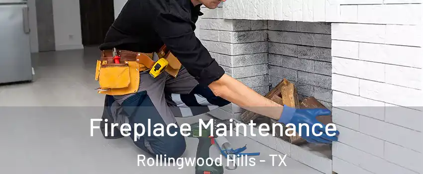 Fireplace Maintenance Rollingwood Hills - TX