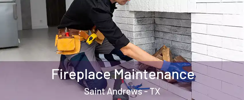 Fireplace Maintenance Saint Andrews - TX