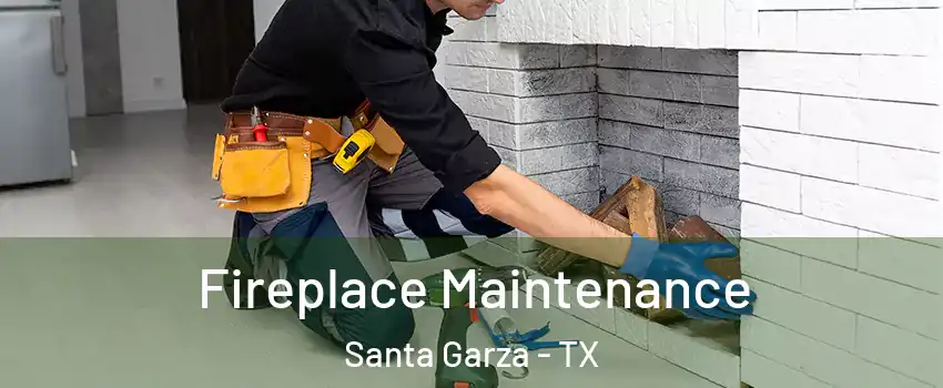 Fireplace Maintenance Santa Garza - TX