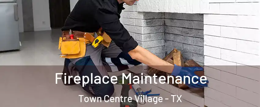 Fireplace Maintenance Town Centre Village - TX