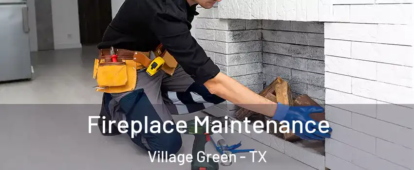 Fireplace Maintenance Village Green - TX