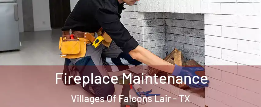 Fireplace Maintenance Villages Of Falcons Lair - TX